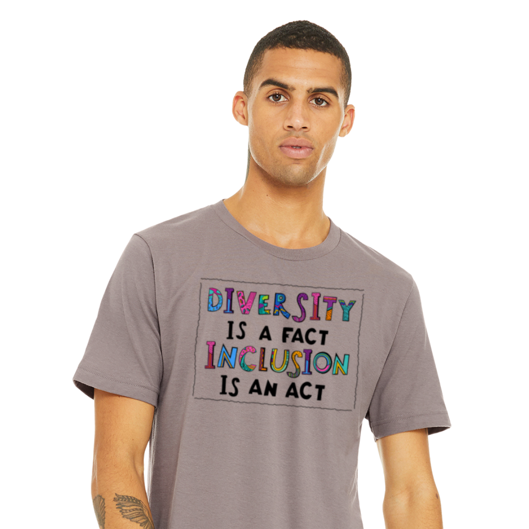 Diversity Is a Fact, Inclusion Is an Act Graphic Tee